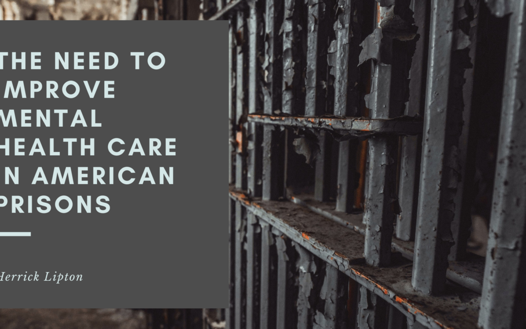 The Need to Improve Mental Health Care in American Prisons